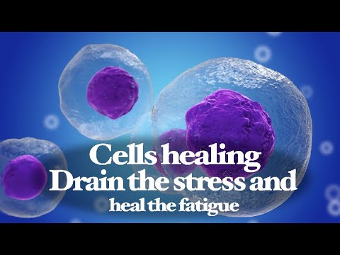 Cells healing - Drain the stress and heal the fatigue in the body