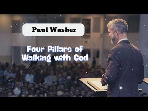 Four Pillars of Walking with God  - Paul David Washer