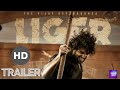 LIGER OFFICIAL TRAILER Vijay Deverakonda Ananya Pandey Puri Jagannadh K Johar