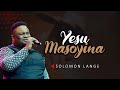 Yesu Masoyina | Solomon Lange I Deep Soaking Worship Instrumental | Meditation | Prayer