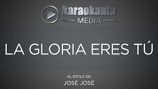 Karaokanta - José José - La gloria eres tú