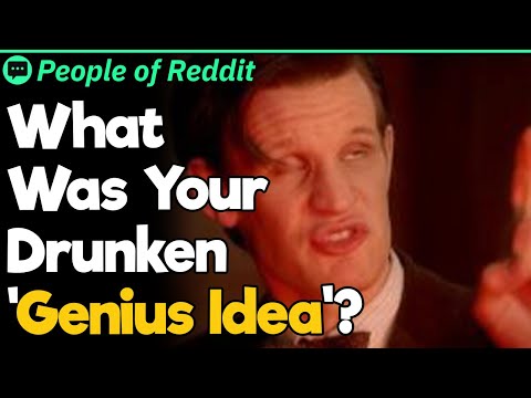 What Was Your Drunken ‘Genius Idea’?