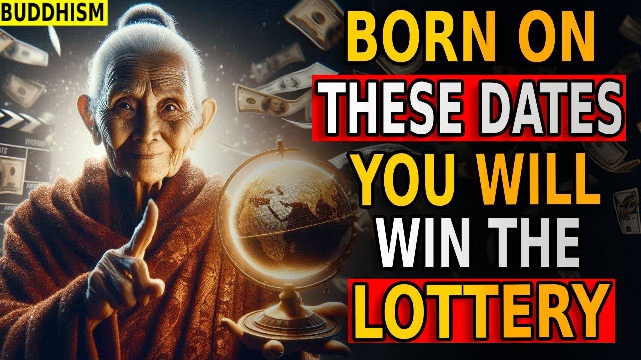 Born on These Dates? You Will Win the Lottery According to Buddhist Wisdom | Unlock Your Luck