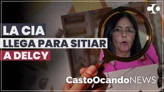 La CIA LLEGA para SITIAR a Delcy