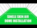 Single Skin Air Dome Installation 