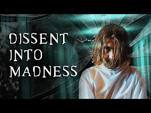 NEW DOCUMENTARY - Dissent Into Madness