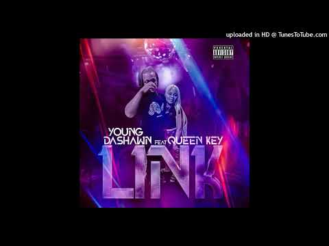 Young Dashawn- LINK Ft Queen Key(Official Audio) @no_capshawn & @keyisqueen