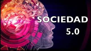 Sociedad 5.0 ( Globalización 4.0)