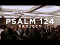 #Psalm124Project