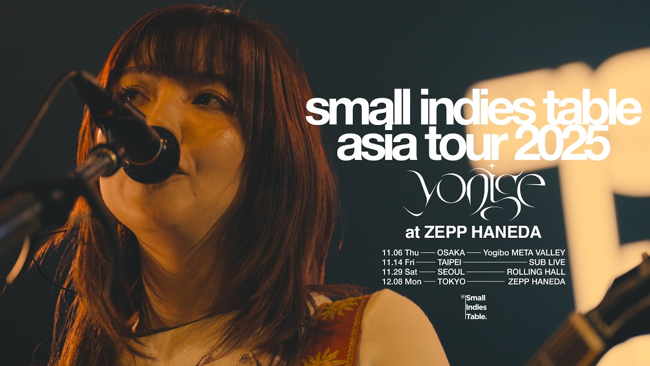 yonige - small indies table Premier Live Movie @ZEPP HANEDA