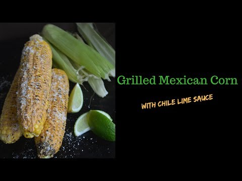 Grilled Mexican Corn with Chile Lime Sauce
