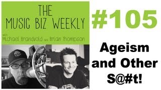Ageism and Other S@#t on The Music Biz Weekly