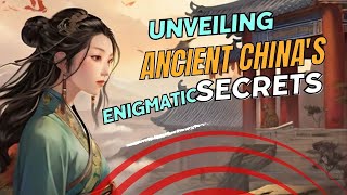 Unveiling Ancient China Enigmatic Secrets || Exploring Mysteries of the Past