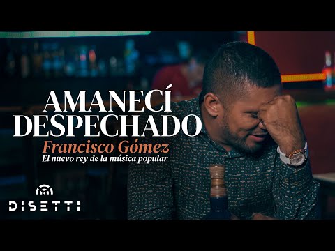 Francisco Gómez - Amanecí Despechado (Video Oficial) | "El Nuevo Rey De La Música Popular"