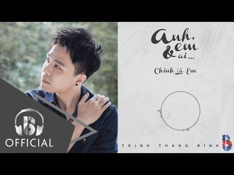 Chính là em - Trịnh Thăng Bình