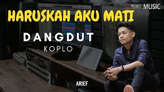 Download lagu Haruskah Aku Mati ARIEF - Remix Dangdut Koplo mp3