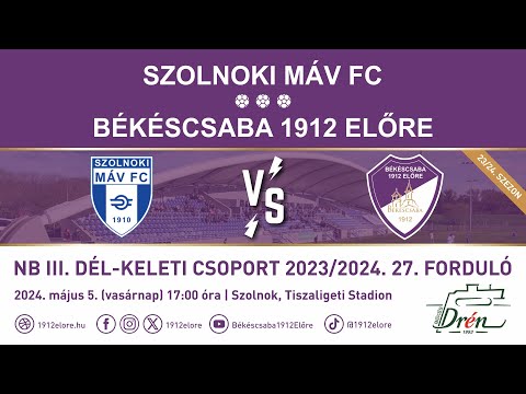 Élő közvetítés: Szolnoki MÁV FC - Békéscsaba 1912 Előre