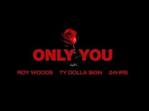 Roy Woods - Only You (ft. Ty Dolla &ign & 24Hrs)