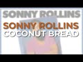 Sonny Rollins - Coconut Bread (Official Audio)