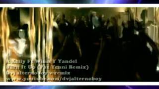 R Kelly Ft Wisin Y Yandel - Burn It Up dvj alternoboy v-remix  (Paz Yenni Remix).mp4
