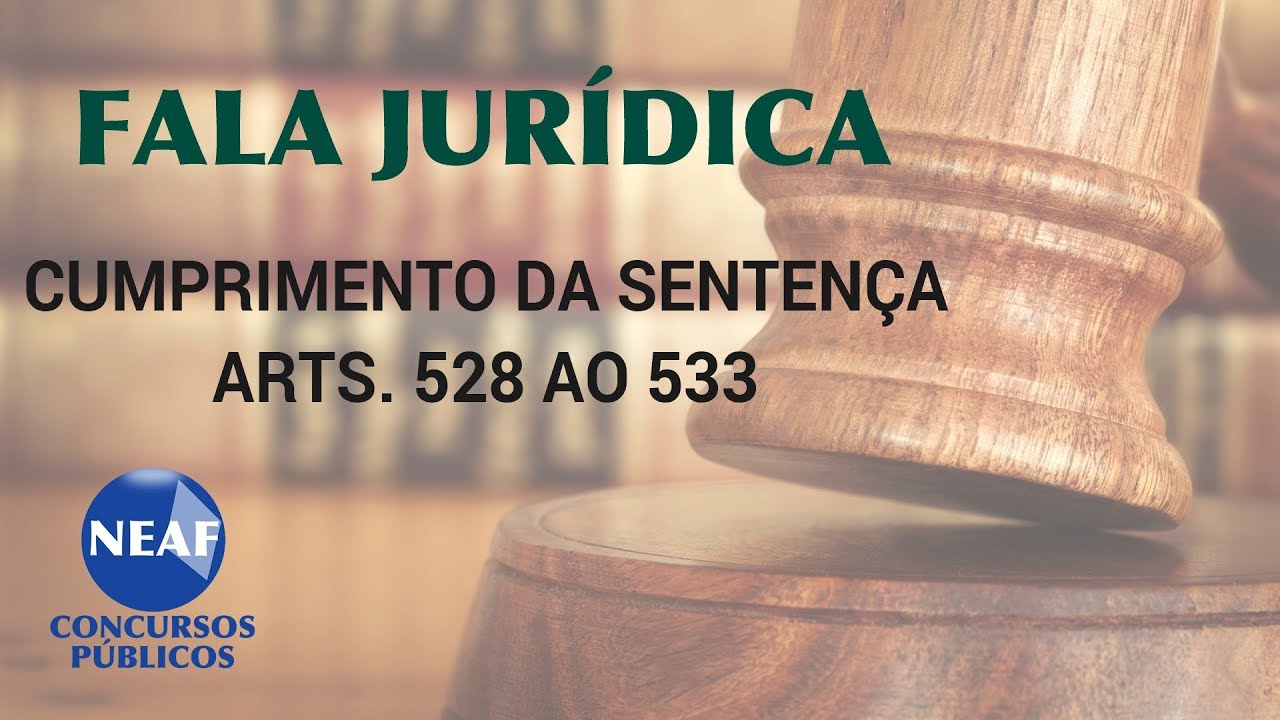 Fala Jurídica Cumprimento da Sentença Arts. 528 ao 533