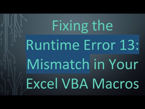 Fixing the Runtime Error 13: Mismatch in Your Excel VBA Macros