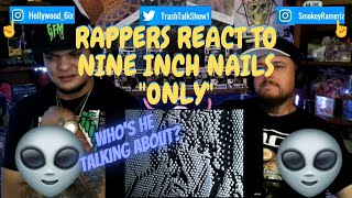 Rappers React To Nine Inch Nails &quot;Only&quot;!!!