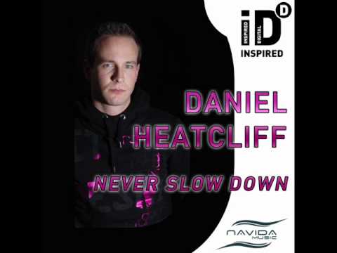 Daniel Heatcliff Never Slow Down