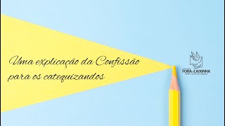 Uma explicação da Confissão para os catequizandos