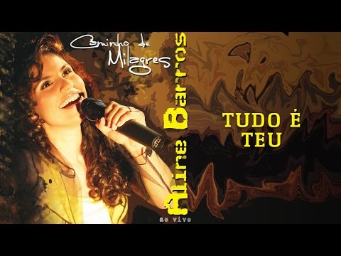 Tudo é teu | CD Caminho de Milagres | Aline Barros
