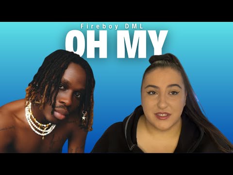 Fireboy DML - Oh My / Just Vibes Reaction