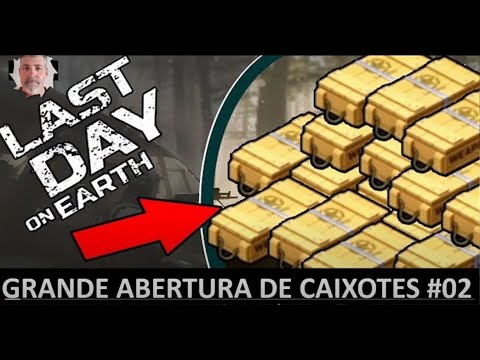 GRANDE ABERTURA DE CAIXOTES DE ARMAS #02 LAST DAY ON EARTH LDOE