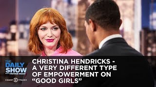 Christina Hendricks - A Very Different Type of Empowerment on Good Girls | The Daily Show