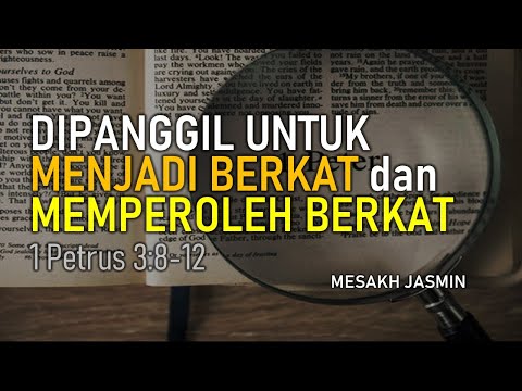 DIPANGGIL UNTUK MENJADI BERKAT DAN MEMPEROLEH BERKAT | 1 PETRUS 3:8-12