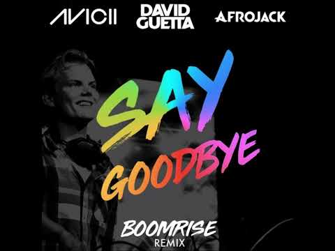 Avicii x David Guetta x Afrojack - Say Goodbye (BoomriSe Remix)