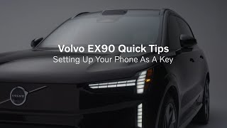 Volvo EX90 Quick Tips - Digital Key Set Up