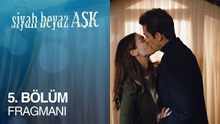 Siyah Beyaz Aşk 5. Bölüm Fragmanı