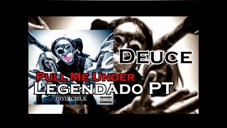 Deuce - Pull Me Under Legendado PT