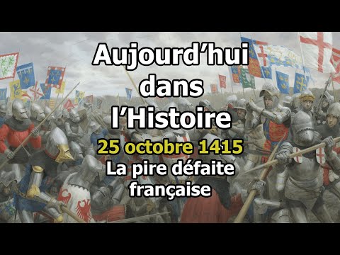 25 Octobre 1415 : la Bataille D'azincourt