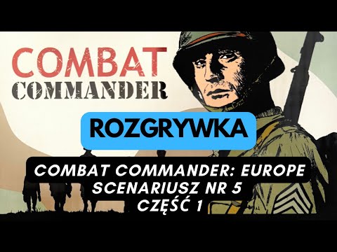 (1161) Combat Commander: Europe - rozgrywka - scenariusz nr 5 (część 1) (PL)