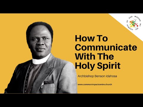 How To Communicate With The Holy Spirit - Archbishop Benson Idahosa