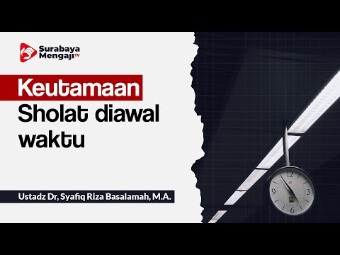 Keutamaan Sholat diawal waktu - Ustadz Dr. Syafiq Riza Basalamah, M.A