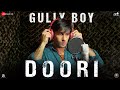 Doori | Gully Boy | Ranveer Singh & Alia Bhatt | Javed Akhtar | DIVINE | Rishi Rich  | Zoya Akhtar