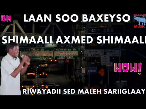LAAN SOO BAXAYSO SHIMAALI AXMED SHIMAALI RIWAAYADII SED MALEH SARIIGLAAY