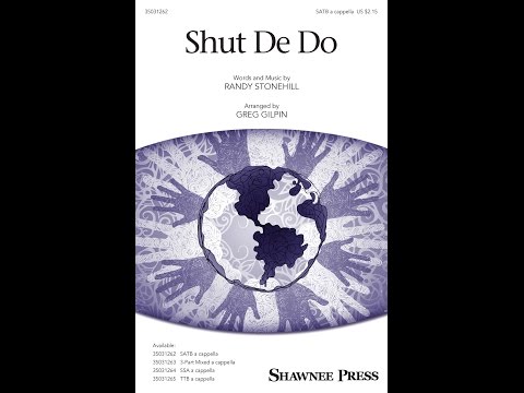Shut De Do (SATB Choir) - Arranged by Greg Gilpin