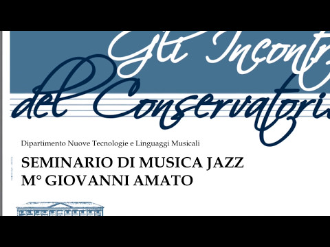 Seminario Giovanni AMATO, Conservatorio Verona 21.04.2017