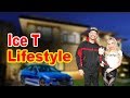 Ice T Lifestyle 2020 ★ Girlfriend , Net worth & Biography