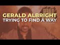 Gerald Albright - Trying To Find A Way (Official Audio)