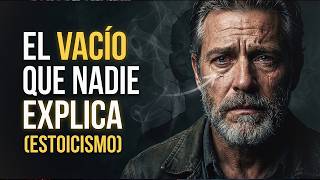POR QUÉ TIENES TODO Y AÚN SIENTES EL VACÍO — LA RESPUESTA ESTOICA | FILOSOFIA ESTÓICA
