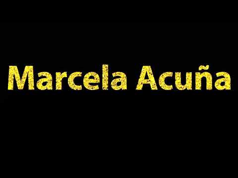 How To Pronounce Marcela Acuna